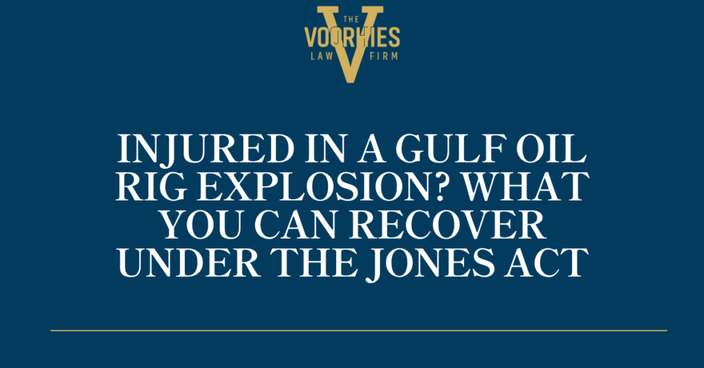 Injured in a Gulf Oil Rig Explosion? What You Can Recover Under the Jones Act